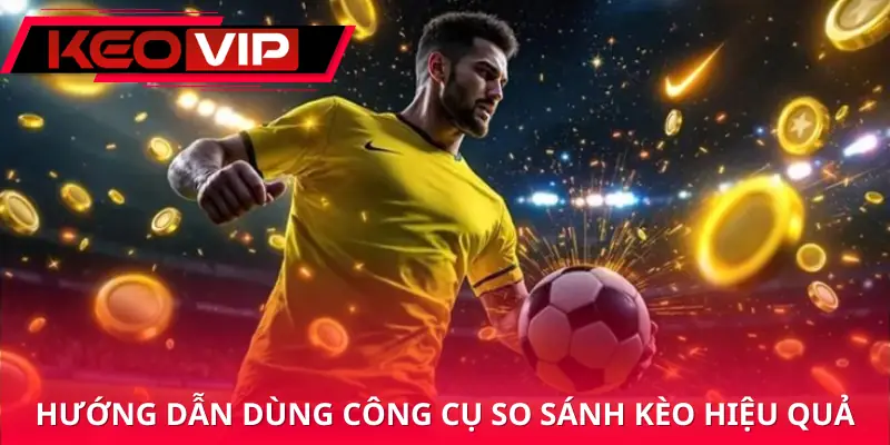 cong-cu-so-sanh-ty-le-keo-huong-dan