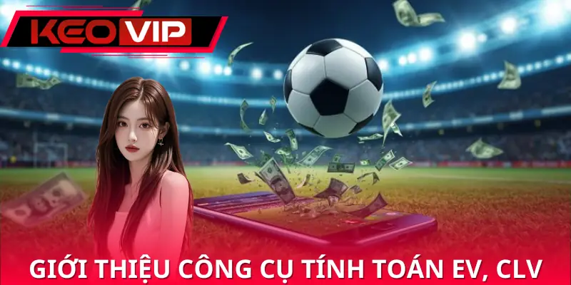 cong-cu-tinh-toan-ev-clv-gioi-thieu