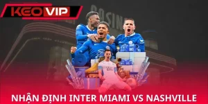 nhan-dinh-inter-miami-vs-nashville