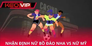 nhan-dinh-nu-bo-dao-nha-vs-nu-my
