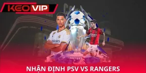 nhan-dinh-psv-vs-rangers