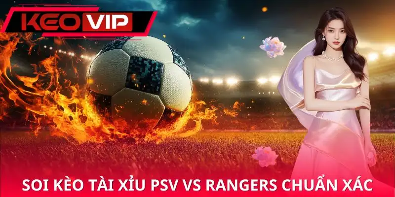 nhan-dinh-psv-vs-rangers-keo-tai-xiu
