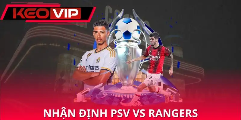 nhan-dinh-psv-vs-rangers