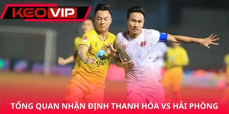 nhan-dinh-thanh-hoa-vs-hai-phong-tong-quan