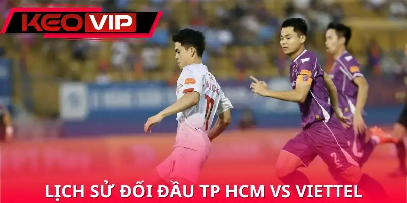 nhan-dinh-tp-hcm-vs-viettel-lich-su-doi-dau