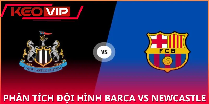 soi-keo-barcelona-vs-newcastle-united-00h45-19-03-champion-league-doi-hinh