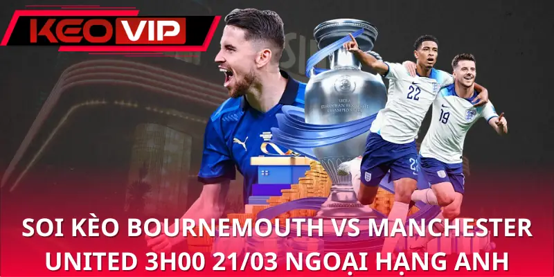 soi-keo-bournemouth-vs-manchester-united-3h00-21-03-ngoai-hang-anh