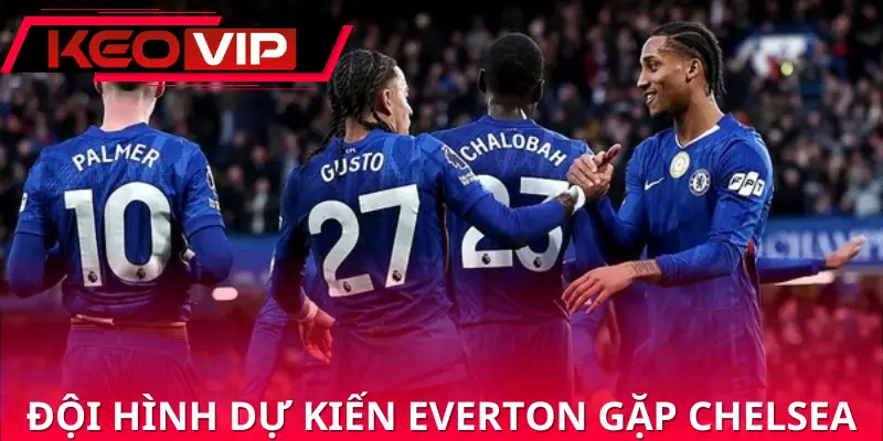 soi-keo-everton-vs-chelsea-00h30-22-03-ngoai-hang-anh-doi-hinh